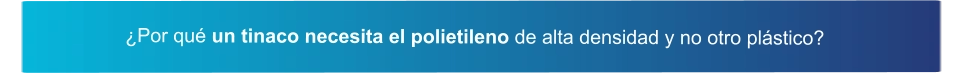 ¿Por qué un tinaco necesita el polietileno de alta densidad y no otro plástico?